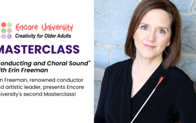 Encore University’s Masterclass Series #2: Conducting and Choral Sound with Erin Freeman