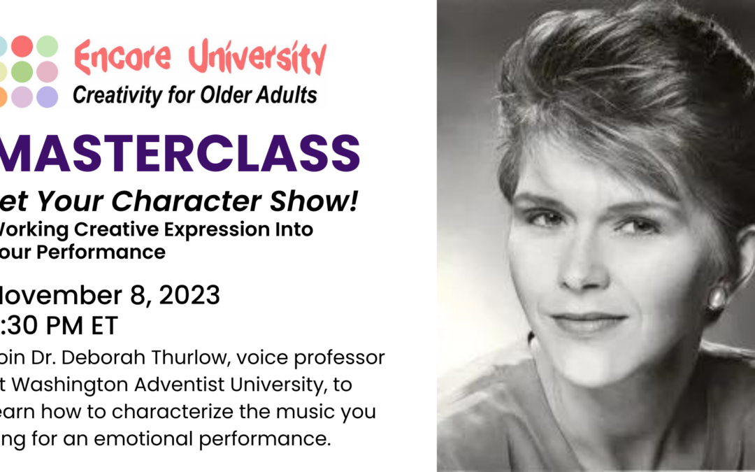 Encore University Masterclass #7: Let Your Character Show with Dr. Deborah Thurlow