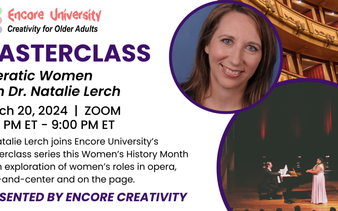 Encore University Masterclass #11: Operatic Women – Characters and Composers with Dr. Natalie Lerch